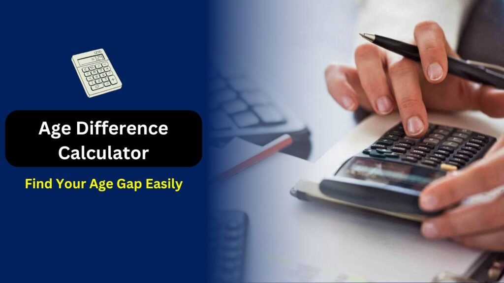 Age Difference Calculator: Find Your Age Gap Easily